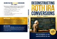 Deconstructing Roth IRA Conversions: Myth vs. Reality
